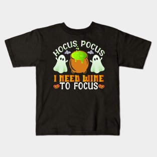 Hocus Pocus I Need Wine To Focus Kids T-Shirt